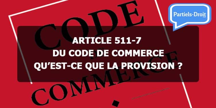 article 511-7 du Code de commerce